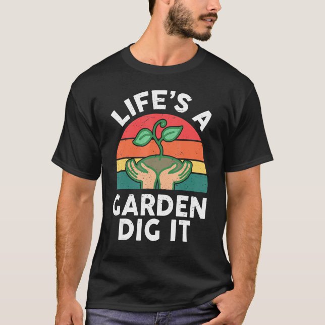 Camiseta Garden  Life Is A Garden Dig It Kids Toddler Men W (Anverso)