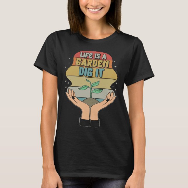 Camiseta Garden Life Is A Garden Dig  Planting Motivational (Anverso)