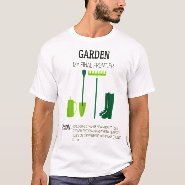 Camiseta Garden My Final Frontier Funny Gardening Design (Anverso)