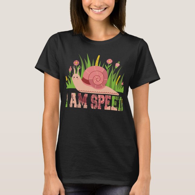 Camiseta Garden snail i am speed Sarcastic Animal Humour  (Anverso)