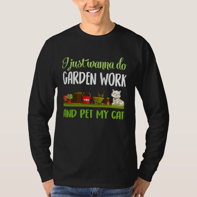 Camiseta gardening and cat I just wanna do garden work (Anverso)