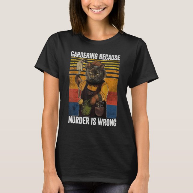 Camiseta Gardening Because Murder Wrong  Garden Plant Black (Anverso)