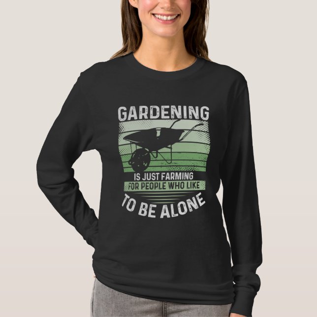 Camiseta Gardening Is Just Farming For People Who Like To B (Anverso)