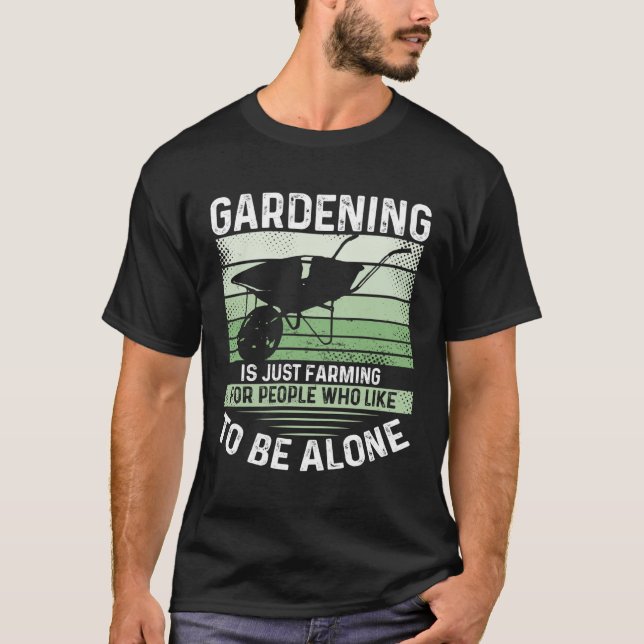 Camiseta Gardening Is Just Farming For People Who Like To B (Anverso)