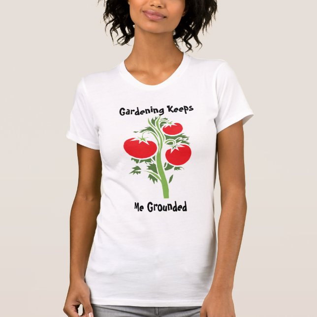 Camiseta gardening keeps me grounded  (Anverso)