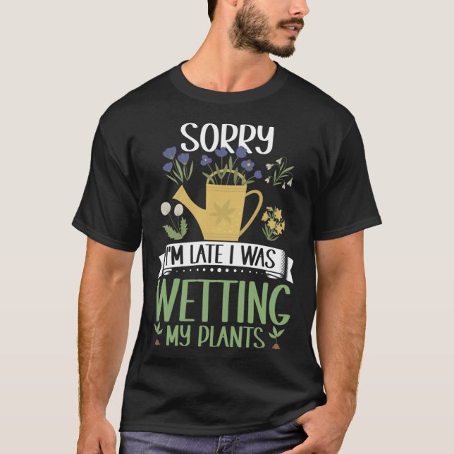 Camiseta Gardening Sorry I'm Late I Was Wetting My Plants G (Anverso)