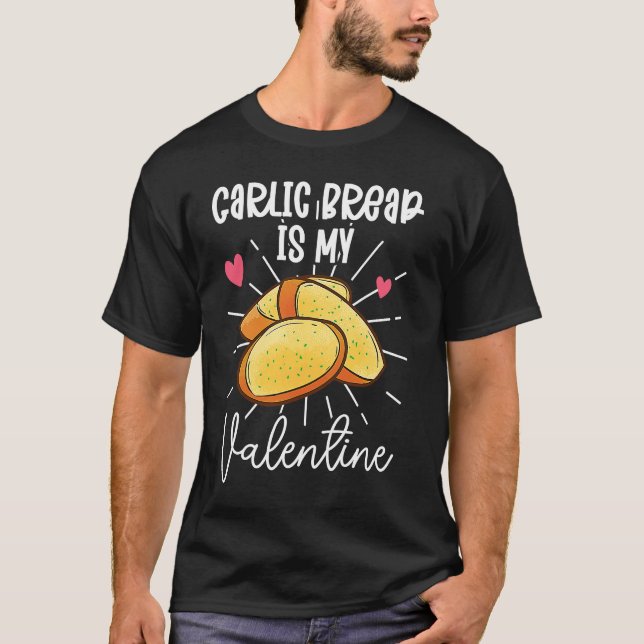 Camiseta Garlic Bread Is My Valentine (Anverso)