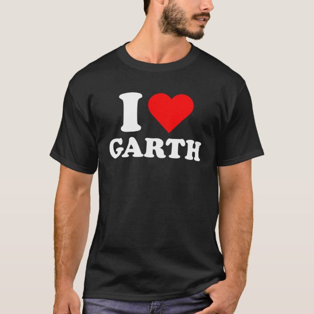 Camiseta Garth  I Love Garth  Garth (Anverso)