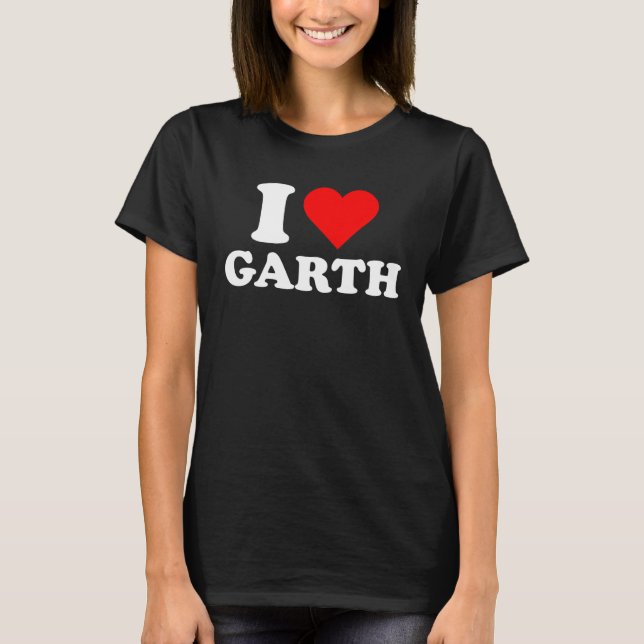 Camiseta Garth  I Love Garth  Garth (Anverso)