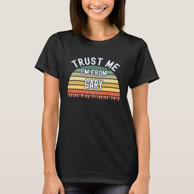 Camiseta Gary Trust Me Soy De Gary (Anverso)