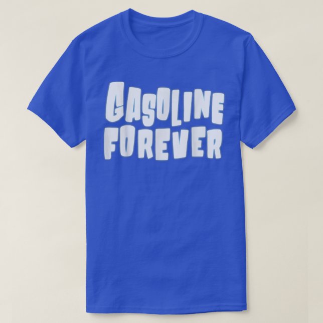 Camiseta Gasolina Para Siempre Funny Carros De Gas Tees (Diseño del anverso)