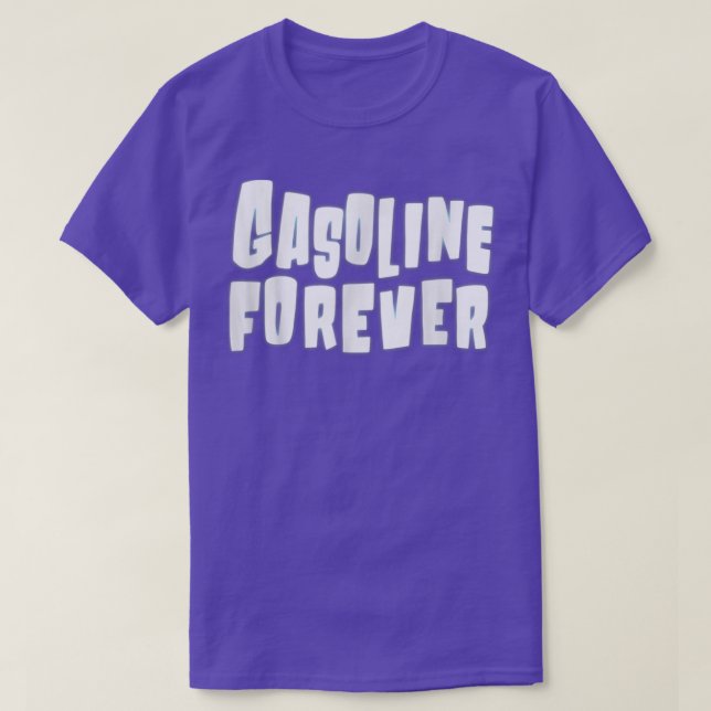 Camiseta Gasolina Para Siempre Funny Carros De Gas Tees (Diseño del anverso)