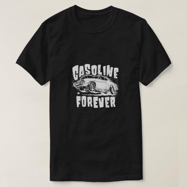 Camiseta Gasolina Para Siempre Funny Carros De Gas Tees (Diseño del anverso)