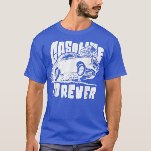 Camiseta Gasolina Para Siempre Graciosos Coches De Gas Tees