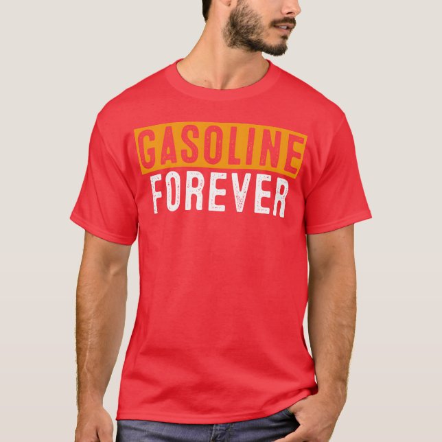 Camiseta Gasoline Forever Funny Fuel Gas Cars Mechanic frie (Anverso)
