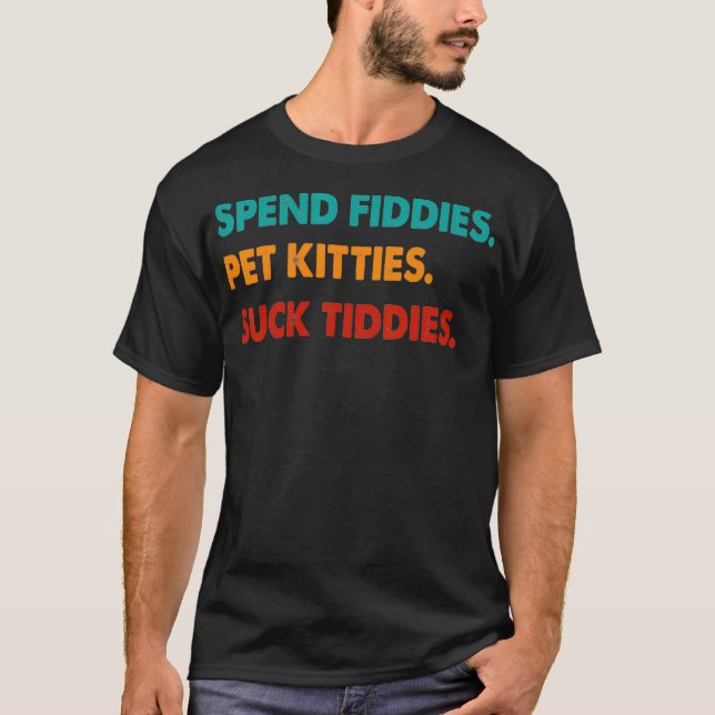 Camiseta Gastar Fiddies Mascotas Kitties Suck Tiddies1  (Anverso)