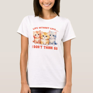 Camiseta Gatitos Cuidados Y Coloridos - ¿Vida Sin Gatos?