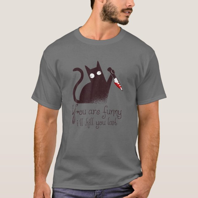 Camiseta Gato asesino: Eres gracioso - Te mataré por última (Anverso)