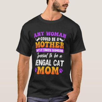 Camiseta gato Bengal CUALQUIER MUJER PODRÍA SER UNA MADRE G