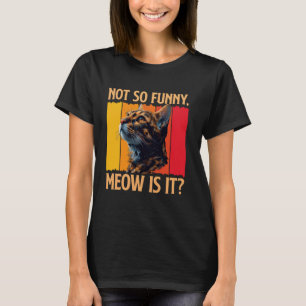 Camiseta Gato Bengal NO ES TAN DIVERTIDO MAULLAR ¿VERDAD? D