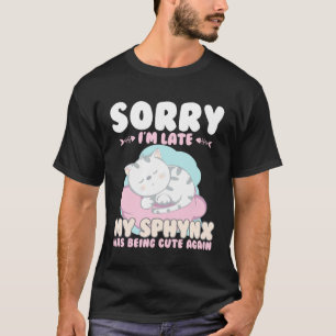 Camiseta Gato Bonito Lo Siento Llego Tarde Mi Sphynx Siend