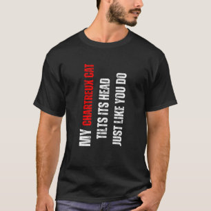 Camiseta gato Chartreux mi gato Chartreux inclina la cabeza