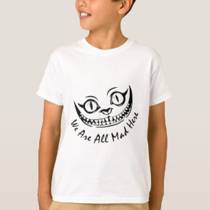 Camiseta Gato Cheshire Grinning Estamos todos locos aquí Wo