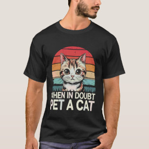 Camiseta Gato Cuando esté en duda acaricie a un gato