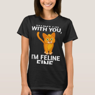 Camiseta Gato cuando estoy contigo estoy felino lindo pun