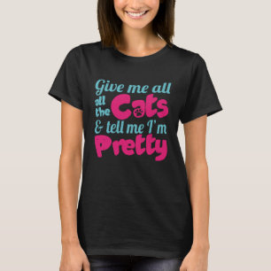 Camiseta Gato Dame Todos Los Gatos Dime Bonito Más Tamaño