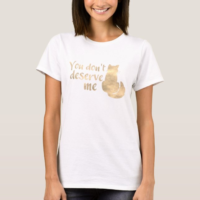 Camiseta Gato de brillo dorado no me mereces (Anverso)