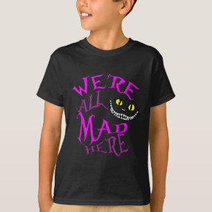 Camiseta Gato De Cheshire - Todos Estaban Locos Aquí