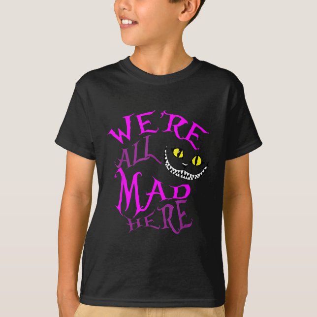 Camiseta Gato De Cheshire - Todos Estaban Locos Aquí (Anverso)