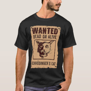 Camiseta Gato de Schrödinger Ciencia Buscado Muerto y Vivo