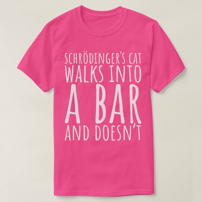 Camiseta Gato De Schrodingers Camina A Un Bar T (Diseño del anverso)