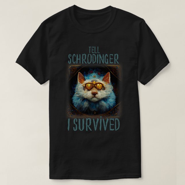 Camiseta Gato Díganle a Schrodinger que sobreviví (Diseño del anverso)