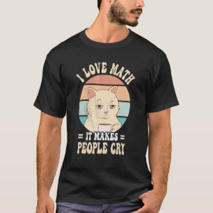 Camiseta Gato divertido amo las matemáticas hace llorar a l
