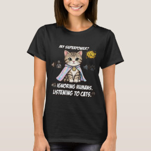 Camiseta Gato divertido con audición selectiva Superpoder T