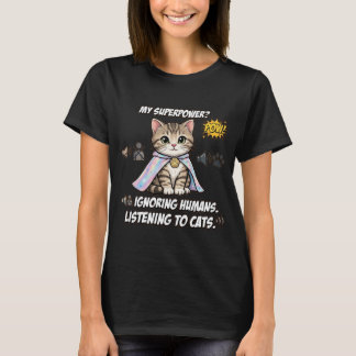 Camiseta Gato divertido con audición selectiva Superpoder T