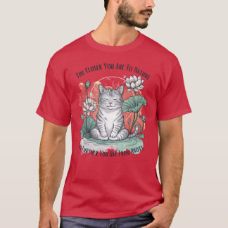 Camiseta Gato divertido cuanto más cerca estás de la natura