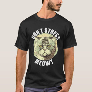 Camiseta Gato Divertido Dice No Me Estreses Meowt Tonto Mal