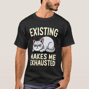 Camiseta Gato Divertido Existiendo Me Agota Gráfico Sarcást
