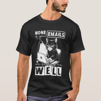 Camiseta Gato Divertido Ninguno De Tus Correos Me Está Enco