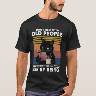 Camiseta Gato Divertido No Se Meta Con Ancianos No Llegamos