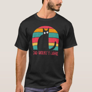 Camiseta Gato Dueño de gato Gatos Hago lo que amo I Gato