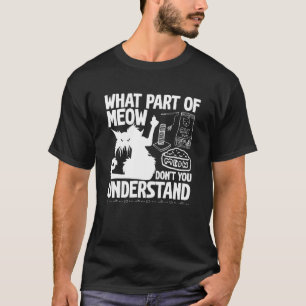 Camiseta Gato Enojado Qué Parte De MIAU No Entiendes