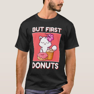 Camiseta Gato Gato Gato Gatito Pero Los Primeros Donuts Y P