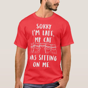 Camiseta gato gracioso, lo siento, tarde mi gato estaba sen