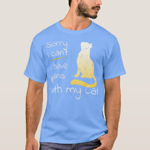 Camiseta Gato gracioso Perdón por no poder tener planes con