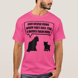 Camiseta Gato gracioso que nunca llega cuando te llaman, im